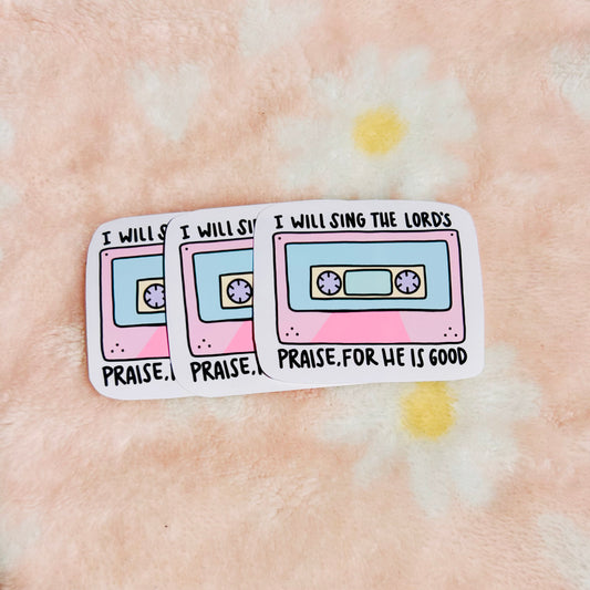 I Will Sing the Lord’s Praise, For He is Good Cassette Tape Christian Sticker