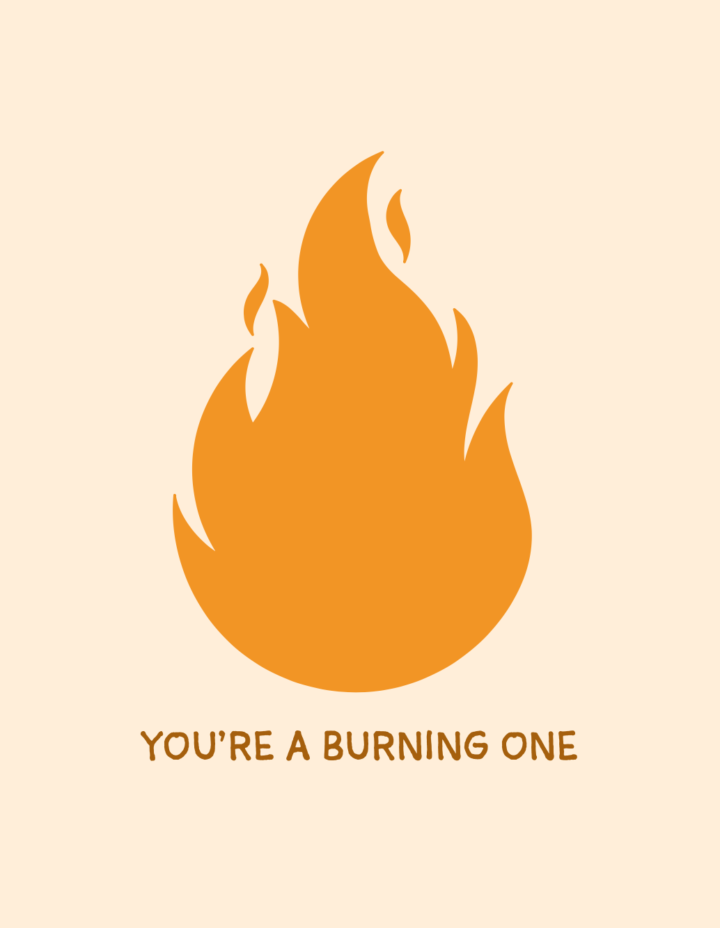 You’re A Burning One Greeting Card